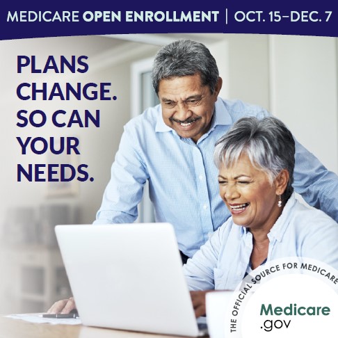 Two older adults smiling and looking at a computer. Text reads Medicare Open Enrollment October 15-December 7 at the top. Text on the image says "Plans Change. So Can Your Needs."